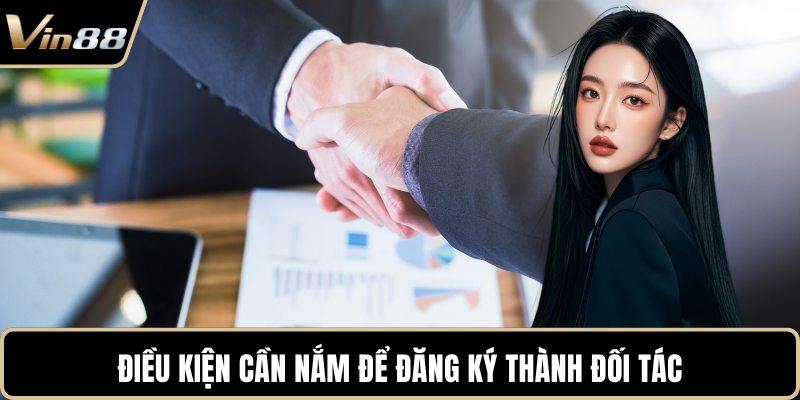 Điều kiện cần nắm để đăng ký thành đối tác