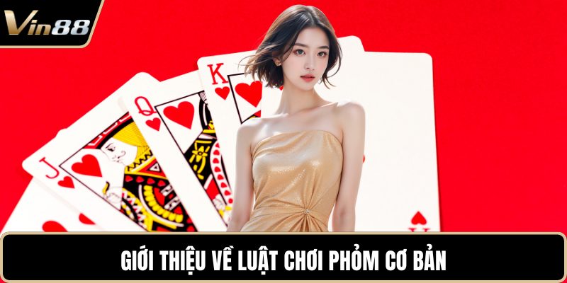 Giới thiệu về luật chơi Phỏm cơ bản