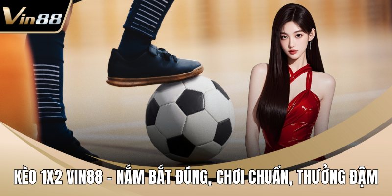 Kèo 1x2 VIN88