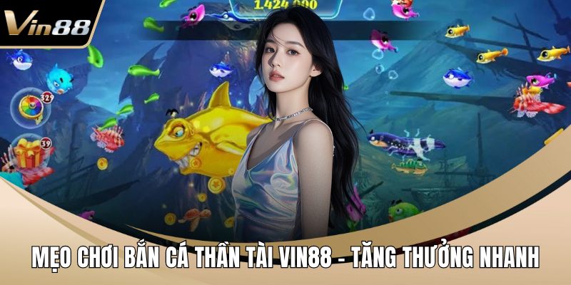 Mẹo chơi bắn cá thần tài VIN88
