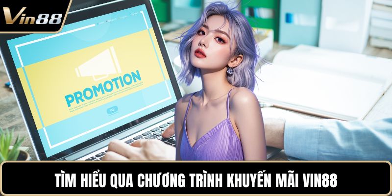 Tìm hiểu qua chương trình khuyến mãi VIN88